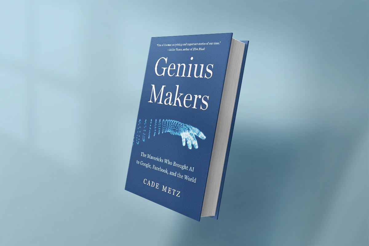 Genius Makers: The Mavericks Who Brought AI to Google, Facebook, and the World